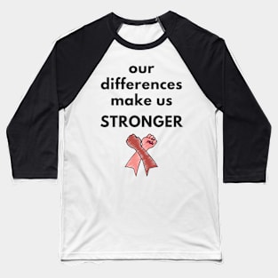 Our Differences Make Us Stronger Baseball T-Shirt